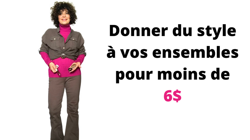 Donner du style à vos ensembles pour moins de 6$